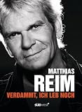 Verdammt, ich leb noch - Matthias Reim, Dieter Weidenfeld
