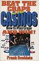 Beat the Craps out of the Casinos: How to play craps and win!