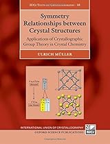 Symmetry Relationships between Crystal Structures: Applications of Crystallographic Group Theory in Crystal Chemistry (Iucr Texts on Crystallography)