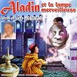 Aladin et La Lampe Marveilleuse