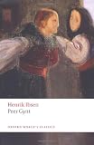 Peer Gynt: A Dramatic Poem (Oxford World`s Classics)