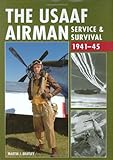 The USAAF airman : service & survival 1941-45