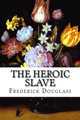 The Heroic Slave, by Frederick Douglass