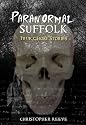 Paranormal Suffolk: True Ghost Stories