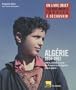 Alg�rie 1954-1962 : Lettres, carnets et r�cits des Fran�ais et des Alg�riens dans la guerre