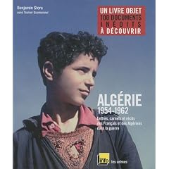 Alg�rie 1954-1962 : Lettres, carnets et r�cits des Fran�ais et des Alg�riens dans la guerre
