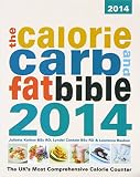 The calorie, carb and fat bible 2014 : the UK's most comprehensive calorie counter