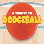 A Tribute To Dodgeball