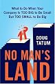 No Man's Land: What to Do When Your Company Is Too Big to Be Small but Too Small to Be Big