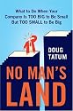No Man's Land: What to Do When Your Company Is Too Big to Be Small but Too Small to Be Big