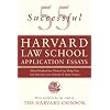 55 Successful Harvard Law School Application Essays: What Worked for Them Can Help You Get Into the Law School of Your Choice