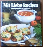 Produkt-Bild: Mit Liebe kochen, Die besten Rezepte der feinen K&uuml;che