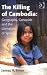 The Killing of Cambodia: Geography, Genocide and the Unmaking of Space by James A. Tyner