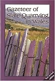 Gazeteer of slate quarrying in Wales