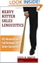 Heavy Hitter Sales Linguistics: 101 Advanced Sales Call Strategies For Senior Sales People