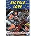 Bicycle Love: Stories of Passion, Joy, and Sweat