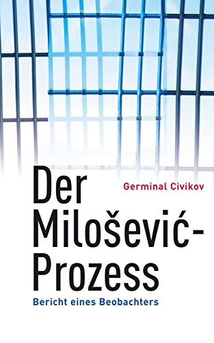 Der Milosevic-Prozess: Bericht eines Beobachters (German Edition)