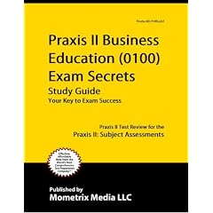 Praxis II Business Education (0100) Exam Secrets Study Guide: Praxis II Test Review for the Praxis II: Subject Assessments