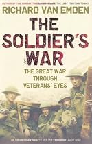 The Soldier's War: The Great War Through Veterans' Eyes