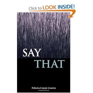 Say That (Mary Burritt Christiansen Poetry) Felecia Caton Garcia