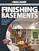 Black & Decker The Complete Guide to Finishing Basements: Step-by-step Projects for Adding Living Space without Adding On (Black & Decker Complete Guide)