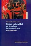 Unidad y pluralidad de la cultura latinoamericana : géneros, identidades y medios