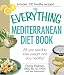 The Everything Mediterranean Diet Book: All you need to lose weight and stay healthy! (Everything (Cooking))