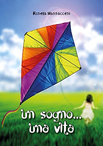 Un sogno... una vita (Italian Edition)