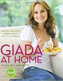 Cooking at Home with Giada: Family Recipes from Italy and California