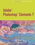 Adobe Photoshop Elements 7.0 - Illustrated (Illustrated (Thompson Learning))