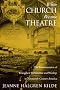 When Church Became Theatre: The Transformation of Evangelical Architecture and Worship in Nineteenth-Century America