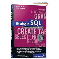 Einstieg in SQL: Inkl. SQL Syntax von MySQL, Access, SQL Server, Oracle, PostgrSQL, DB2 und Firebird: Verstehen, einsetzen, nachschlagen. Mit ... mit SQL-Syntax (Galileo Computing)