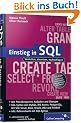 Einstieg in SQL: Inkl. SQL Syntax von MySQL, Access, SQL Server, Oracle, PostgrSQL, DB2 und Firebird: Verstehen, einsetzen, nachschlagen. Mit ... mit SQL-Syntax (Galileo Computing)