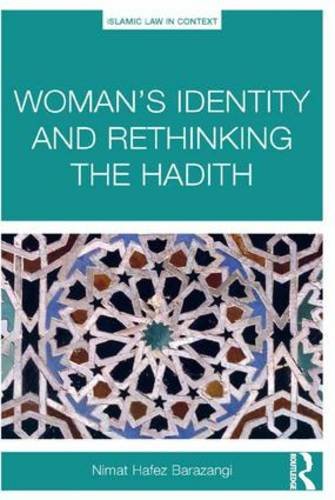 Woman's Identity and Rethinking the Hadith (Islamic Law in Context)