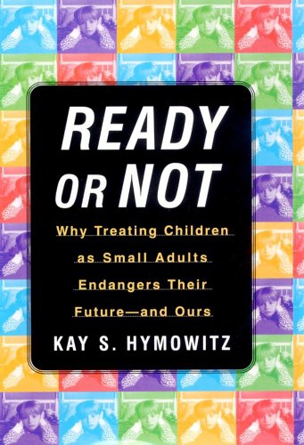 Ready or Not: Why Treating Children as Small Adults Endangers Th