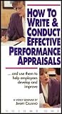 How to Write and Conduct Effective Performance Appraisals and Use Them to Help Employees Develop and Improve [Volume 1]