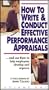 How to Write and Conduct Effective Performance Appraisals and Use Them to Help Employees Develop and Improve [Volume 1]
