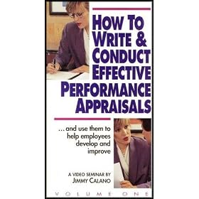 How to Write and Conduct Effective Performance Appraisals and Use Them to Help Employees Develop and Improve [Volume 1]