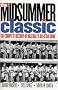 The Midsummer Classic: The Complete History of Baseball's All-Star Game The Midsummer Classic: The Complete History of Baseball's All-Star Game