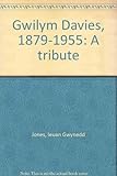 Gwilym Davies, 1879-1955 : a tribute