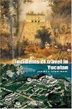 Incidents of Travel in Yucatan (Adventure Classics)