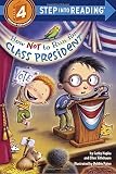 How Not to Run for Class President (Step into Reading)