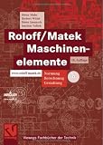  : Roloff/Matek Maschinenelemente. Lehrbuch und Tabellenbuch: Normung, Berechnung, Gestaltung