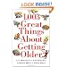 1,003 Great Things About Getting Older