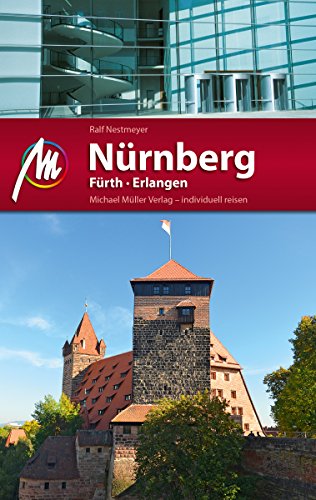 Nürnberg - Fürth, Erlangen Reiseführer Michael Müller Verlag: Individuell reisen mit vielen praktischen Tipps (MM-City) (German Edition)