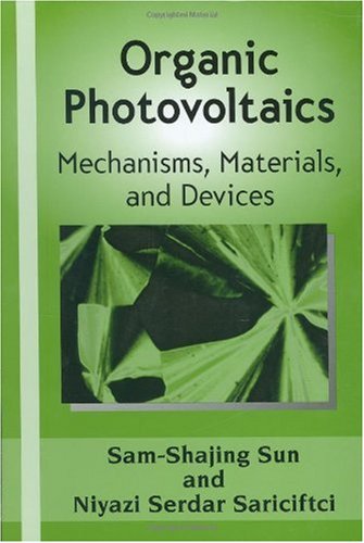 Organic Photovoltaics: Mechanisms, Materials, and Devices (Optical Science and Engineering)