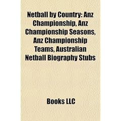 Netball by Country: Anz Championship, Anz Championship Seasons, Anz Championship Teams, Australian Netball Biography Stubs
