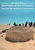 Produkt-Bild: &Auml;gyptens letzte  Pyramide: Das Grab des Seuta(s) in Tuna el-Gebel