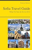 Sofia, Bulgaria Travel Guide - What To See & Do In 2012