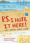 P.S. I Hate it Here: Kids' Letters fr...